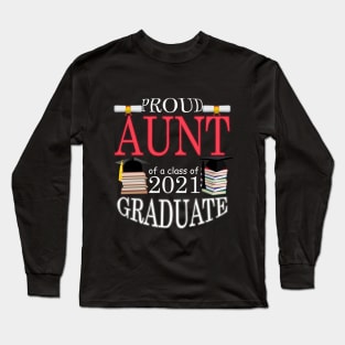 Proud aunt of a class of 2021 Graduate Long Sleeve T-Shirt